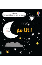 Mon petit livre en noir et blanc : au lit !