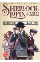 Sherlock, lupin et moi tome 1 : le mystere de la dame en noir