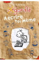 Journal d'un degonfle : a ecrire toi-meme