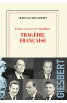Histoire intime de la ve republique tome 3 : tragedie francaise
