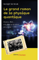 Le grand roman de la physique quantique  -  einstein, bohr... et le debat sur la nature de la realite