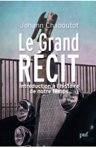 Le grand recit  -  introduction a l'histoire de notre temps