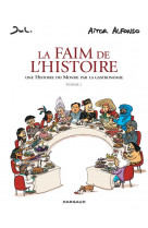 La faim de l'histoire, une histoire du monde par la gastronomie tome 1