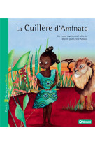 La cuillere d'aminata - contes et classiques du monde - conte africain