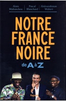 Notre france noire : de a a z