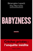 Babyzness : creches privees : l'enquete inedite