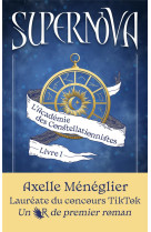 L'academie des constellationnistes tome 1 : supernova