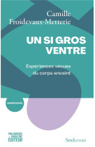 Un si gros ventre : experiences vecues du corps enceint