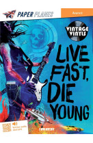Live fast, die young