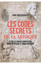 Les codes secrets de la musique : ce que les grands compositeurs nous revelent et nous cachent