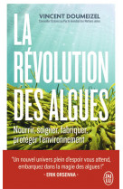 La revolution des algues : nourrir, soigner, fabriquer, proteger l'environnement