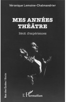 Mes annees theatre - recit d'experiences