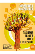 Pour une nouvelle philosophie sociale : transformer la societe a partir des plus pauvres