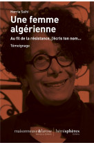 Une femme algerienne : au fil de la resistance, j'ecris ton nom...