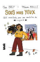 Sous nos yeux : petit manifeste pour une revolution du regard