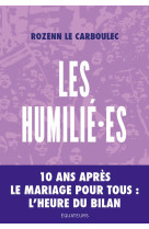 Les humilies : 10 ans apres la manif pour tous, l'heure du bilan