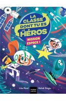 La classe dont tu es le heros tome 3 : mission espace !