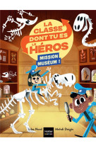 La classe dont tu es le heros tome 4 : mission museum !