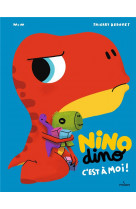 Nino dino : c'est a moi !