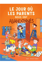 Le jour ou les parents... tome 3 : nous ont abandonnes