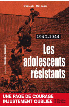 Les adolescents resistants : 1940-1944