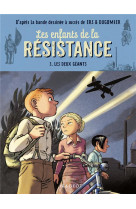 Les enfants de la resistance t.3 : les deux geants