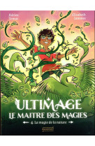Ultimage, le maitre des magies tome 4 : la magie de la nature
