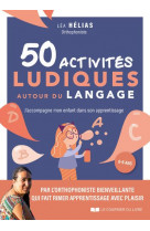 50 activites ludiques autour du langage : j'accompagne mon enfant dans son apprentissage