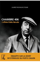 Chambre 406 : l'affaire pablo neruda