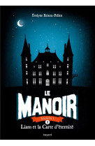 Le manoir - saison 1 tome 1 : liam et la carte d'eternite