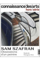 Connaissance des arts hors-serie n.998 : sam szafran : obsession d'un peintre