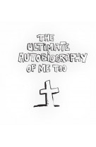 The ultimate autobiography of me too - illustrations, noir et blanc