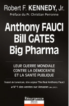 Anthony fauci, bill gates et big pharma : leur guerre mondiale contre la democratie et la sante publique