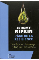 L'age de la resilience : la terre se reensauvage, il faut nous reinventer