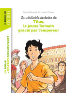 La veritable histoire de titus, le jeune romain gracie par l'empereur