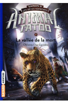 Animal tatoo - saison 2  -  les betes supremes tome 7 : la vallee de la mort