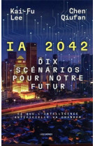 I.a. 2042, dix scenarios pour notre futur : ce que l'intelligence artificielle va changer