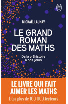 Le grand roman des maths - de la prehistoire a nos jours