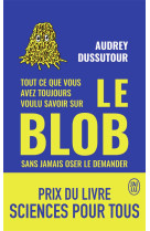 Tout ce que vous avez toujours voulu savoir sur le blob sans jamais oser le demander