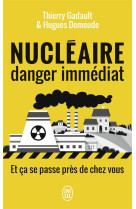 Nucleaire, danger immediat - et ca se passe pres de chez vous !