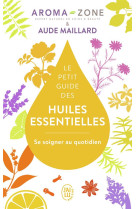 Le petit guide des huiles essentielles