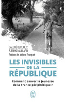 Les invisibles de la republique - comment sauver la jeunesse de la france peripherique ?