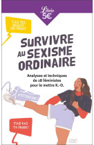 Survivre au sexisme ordinaire - analyses et techniques de 18 feministes pour le mettre k.-o.