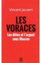 Les voraces - les elites et l'argent sous macron