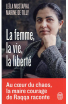 La femme, la vie, la liberte - au coeur du chaos, la maire-courage de raqqa raconte