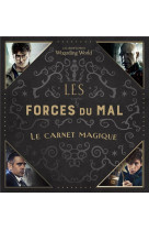 J.k. rowling's wizarding world  -  les forces du mal  -  le carnet magique