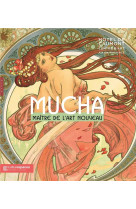 Mucha. maitre de l'art nouveau