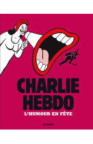 Charlie hebdo : charlie hebdo : l'humour en fete