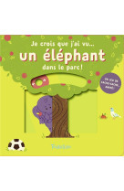 Je crois que j'ai vu... un elephant dans le parc !