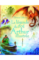 La legende du roi arthur  -  illustree